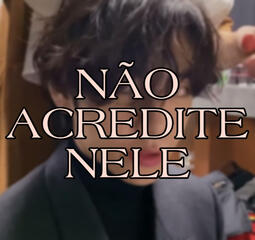 Não acredite nele