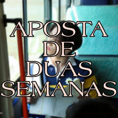 Aposta de duas semanas